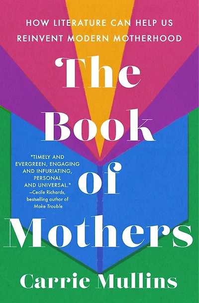 The Book of Mothers: How Literature Can Help Us Reinvent Modern Motherhood