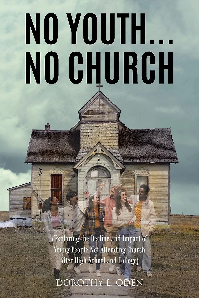 No Youth...No Church: (Exploring the Decline and Impact of Young People Not Attending Church After High School College)