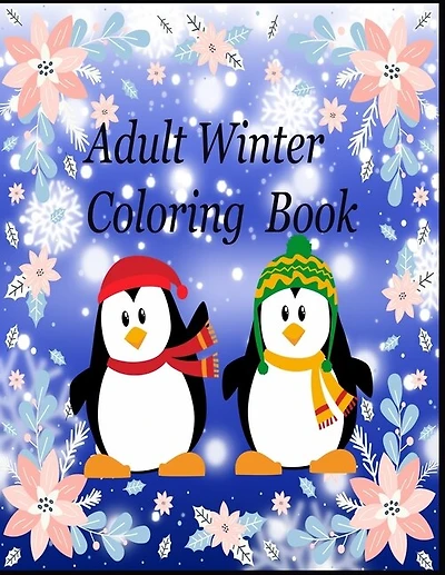 Adult Winter Coloring Book: An Adult Coloring Book Featuring Beautiful Winter Scenes, Relaxing Country Landscapes and Cozy Interior Designs by Winter Life Production -