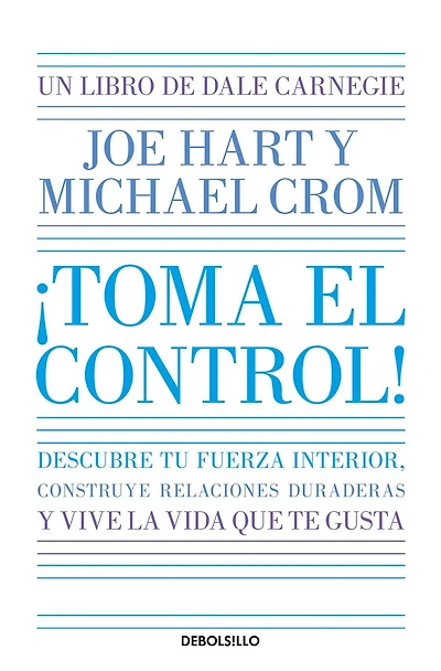 ¡Toma el control! Descubre tu fuerza interior, construye relaciones duraderas y vive la vida que te gusta / Take Command