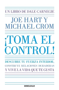 ¡Toma el control! Descubre tu fuerza interior, construye relaciones duraderas y vive la vida que te gusta / Take Command