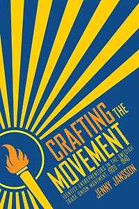 Crafting the Movement: Identity Entrepreneurs in the Swedish Trade Union Movement, 1920-1940