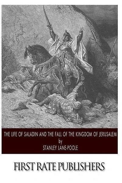The Life of Saladin and the Fall of the Kingdom of Jerusalem