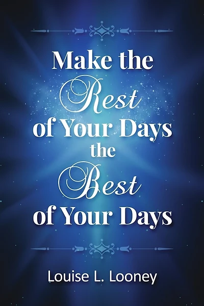 Make the Rest of Your Days the Best of Your Days