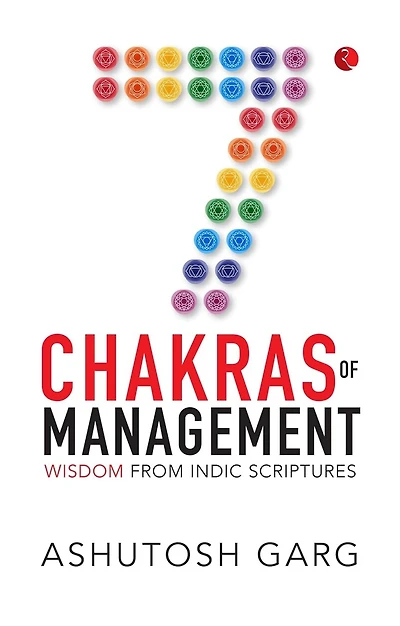7 Chakras of Management: Wisdom from Indic Scriptures