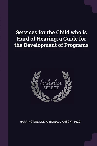 Services for the Child who is Hard of Hearing; a Guide for the Development of Programs