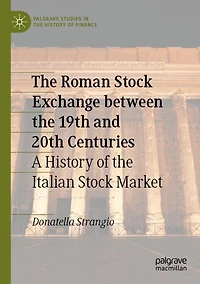 The Roman Stock Exchange between the 19th and 20th Centuries: A History of the Italian Stock Market