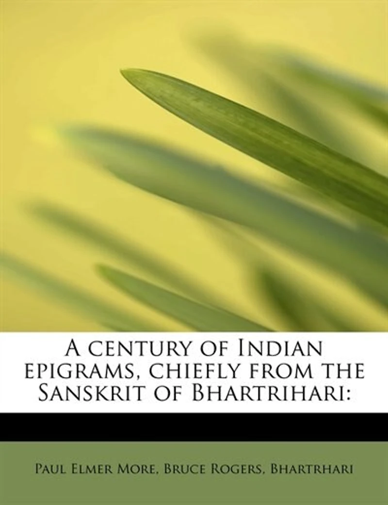 A Century Of Indian Epigrams, Chiefly From The Sanskrit Bhartrihari;