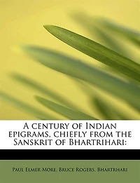A Century Of Indian Epigrams, Chiefly From The Sanskrit Bhartrihari;