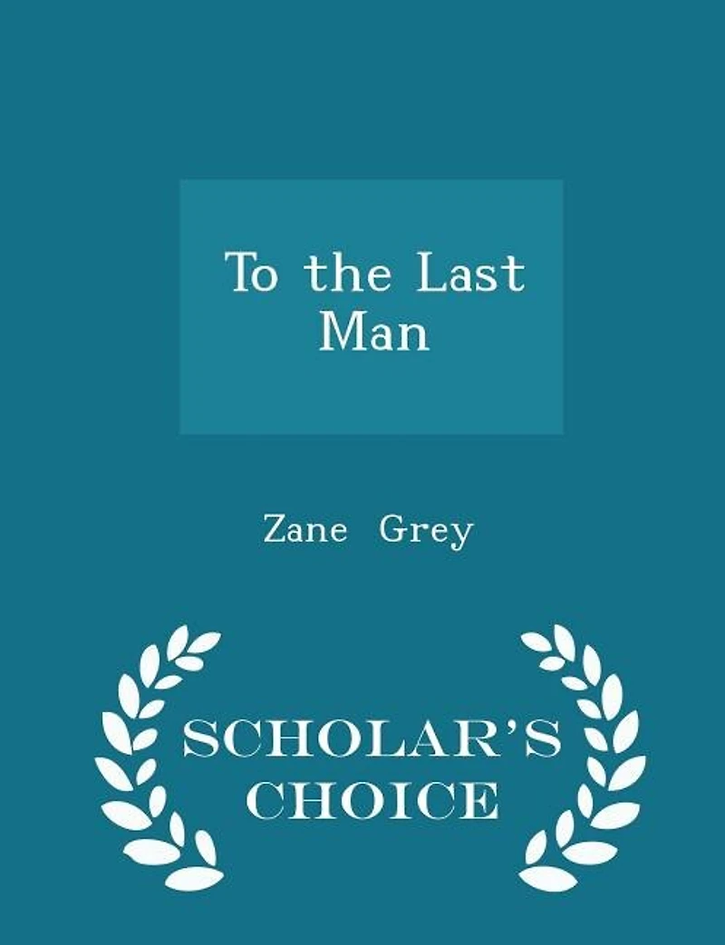 To the Last Man - Scholar's Choice Edition