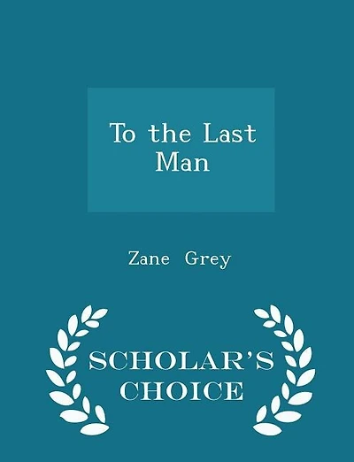 To the Last Man - Scholar's Choice Edition