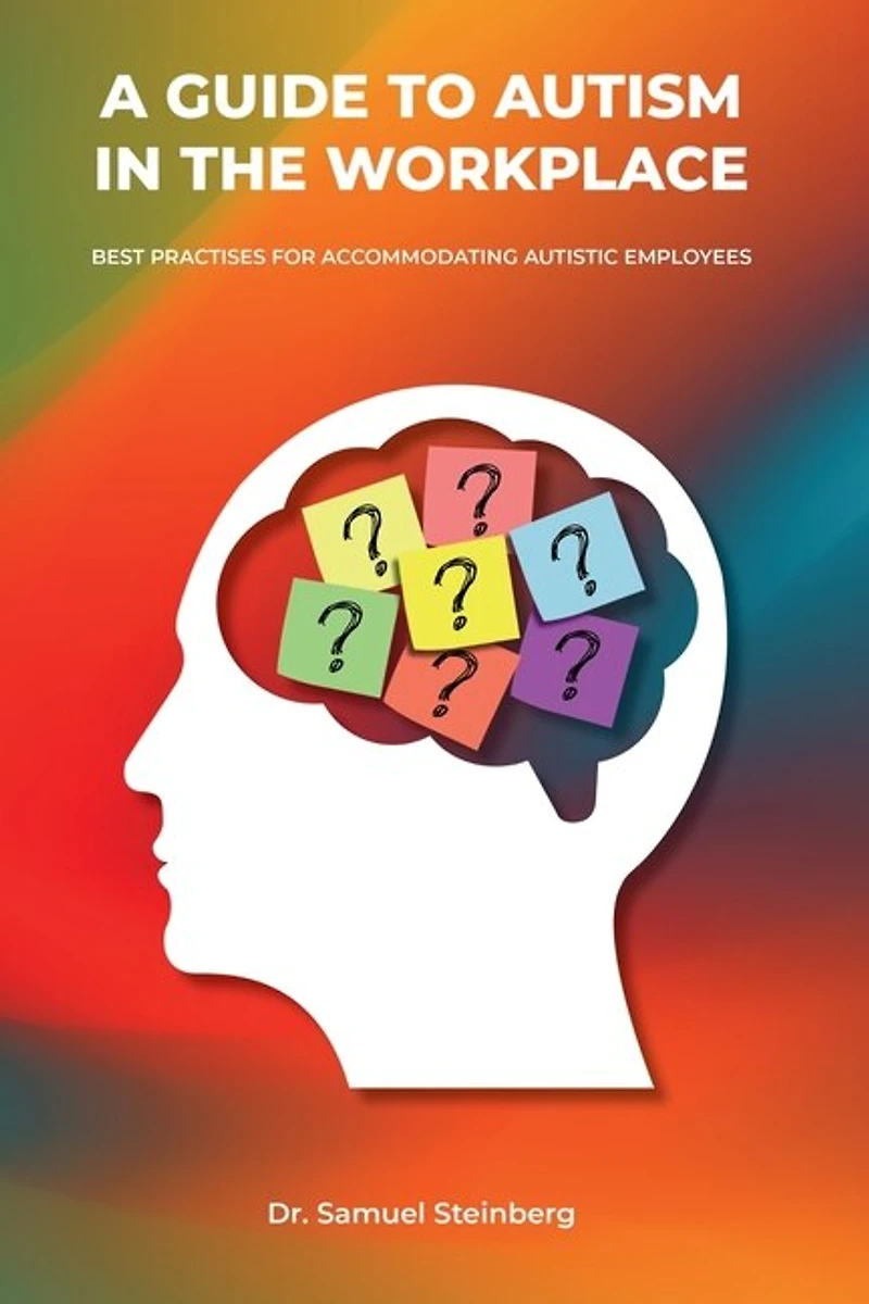 A Guide to Autism the Workplace, Best Practices for Accommodating Autistic Employees