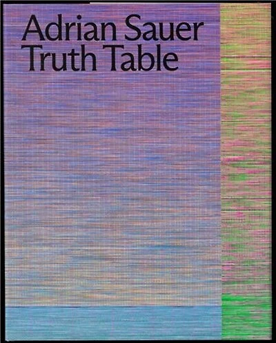 Adrian Sauer: Truth Table: SPECTRUM - International Prize for Photography of the Stiftung Niedersachsen, 2023