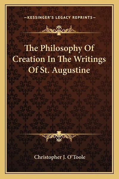 The Philosophy Of Creation In The Writings Of St. Augustine