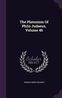 The Platonism Of Philo Judaeus, Volume 46