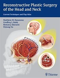 Reconstructive Plastic Surgery Of The Head And Neck: Current Techniques Flap Atlas