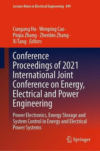 Conference Proceedings of 2021 International Joint on Energy, electrical and power Engineering: electronics, energy storage system control systems