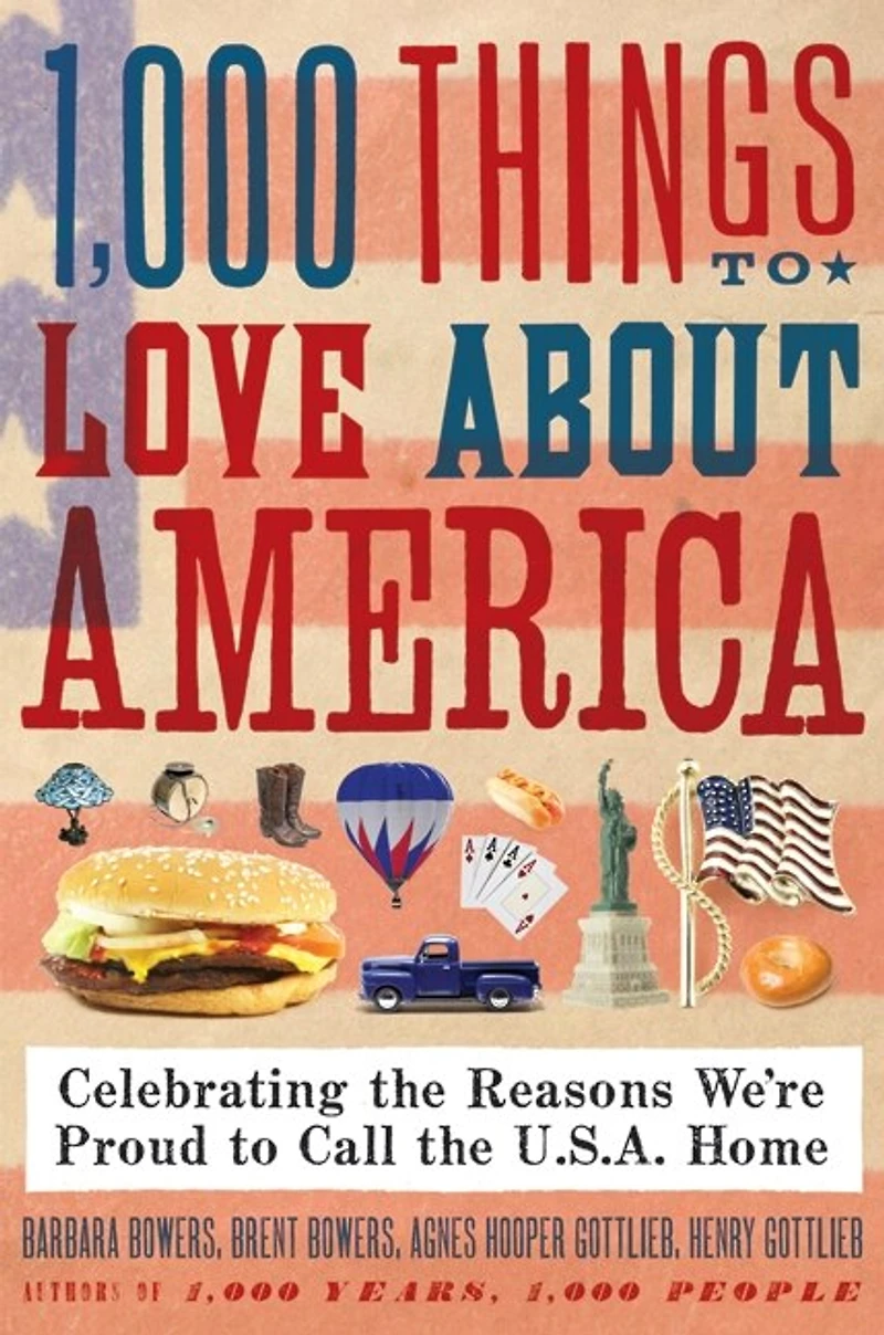 1,000 Things to Love About America: Celebrating the Reasons We’re Proud Call U.S.A. Home