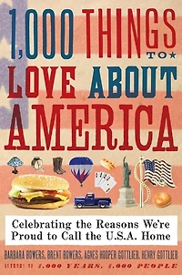 1,000 Things to Love About America: Celebrating the Reasons We’re Proud Call U.S.A. Home