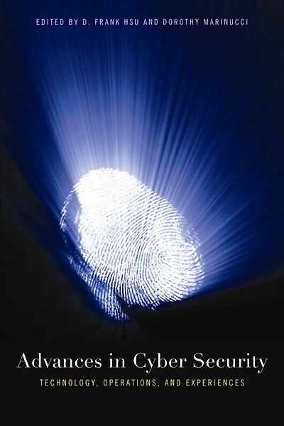 Advances Cyber Security: Technology, Operations, And Experiences