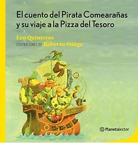 El cuento del Pirata Comearañas y su viaje a la Pizza del Tesoro / The Tale of the Spider-Eating Pirate and His Journey to the Treasure Pizza