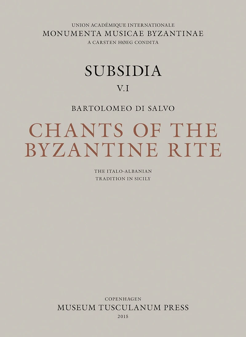Chants Of The Byzantine Rite: The Italo-albanian Tradition In Sicily: Canti Ecclesiastici Della Tradizione Italo-albanese In Sicilia