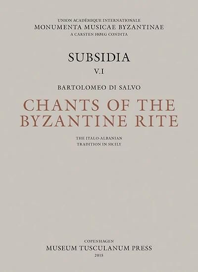 Chants Of The Byzantine Rite: The Italo-albanian Tradition In Sicily: Canti Ecclesiastici Della Tradizione Italo-albanese In Sicilia