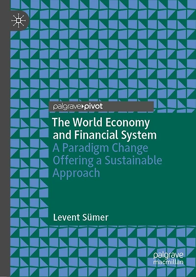 The World Economy and Financial System: a Paradigm Change Offering Sustainable Approach