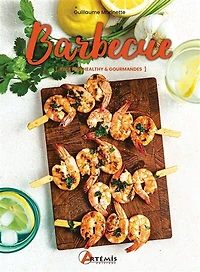 Barbecue: recettes healthy & gourmandes