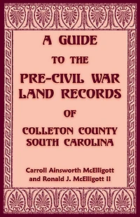A Guide to the Pre-Civil War Land Records of Colleton County, South Carolina