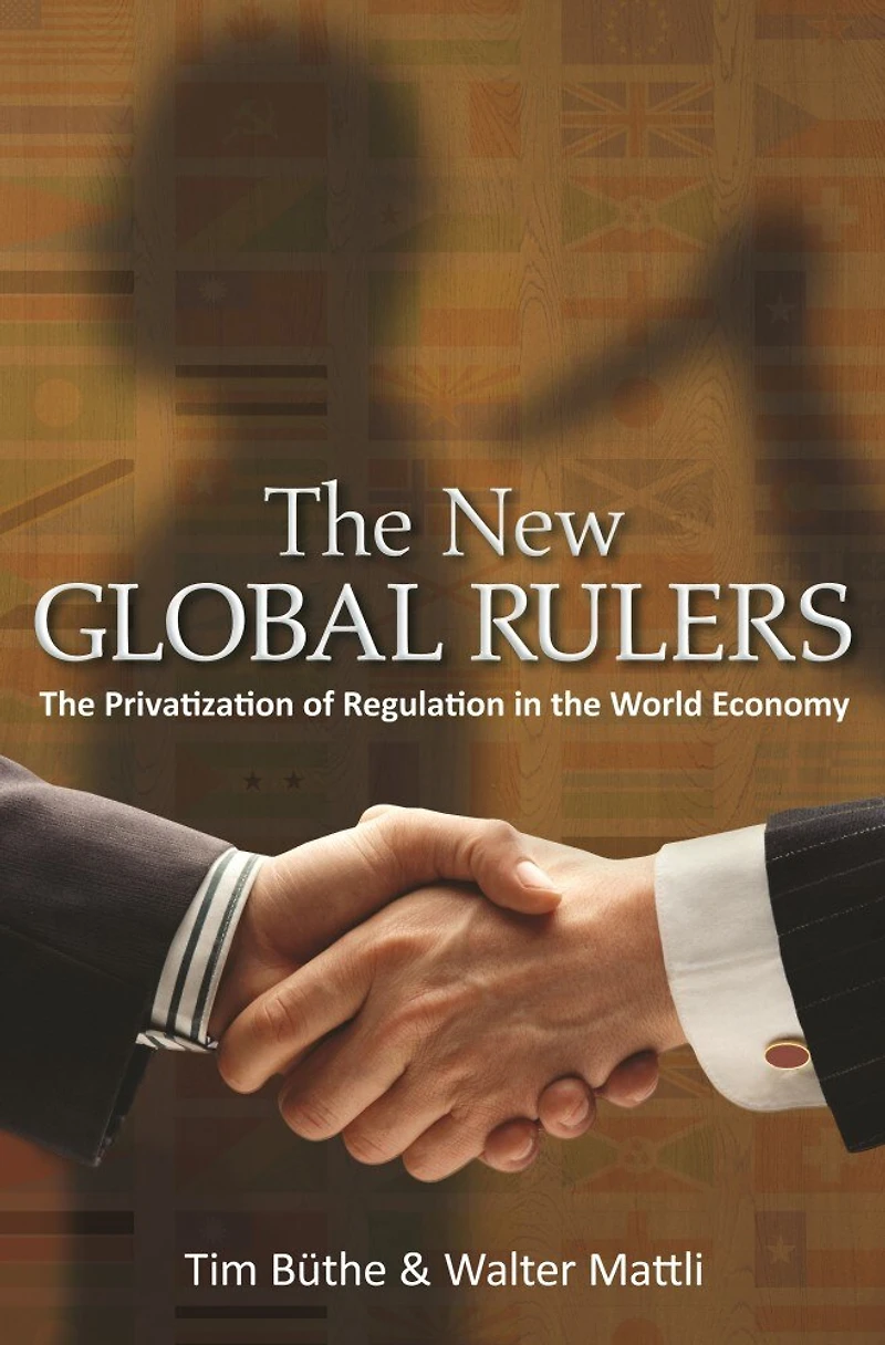 the New Global Rulers: Privatization of Regulation World Economy