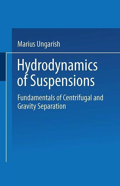 Hydrodynamics of Suspensions: Fundamentals of Centrifugal and Gravity Separation