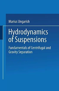 Hydrodynamics of Suspensions: Fundamentals of Centrifugal and Gravity Separation