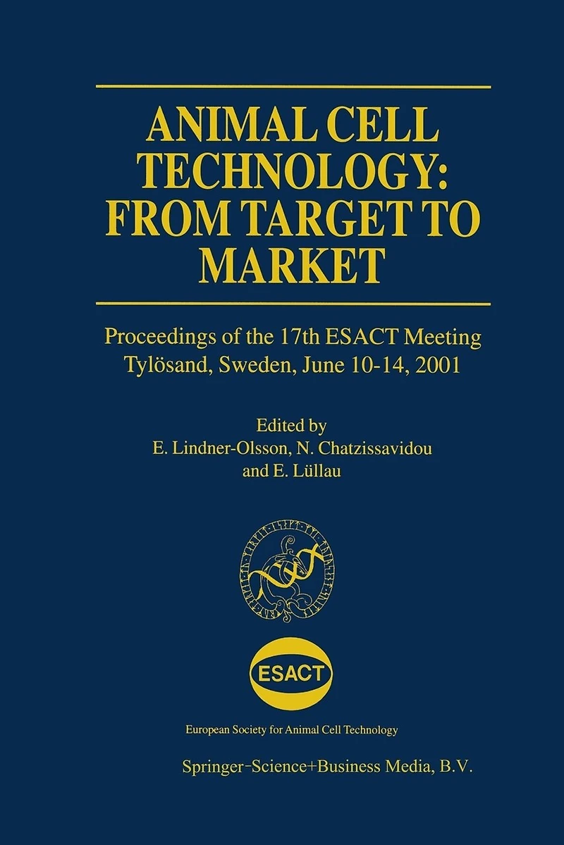 Animal Cell Technology: From Target To Market: Proceedings Of The 17th Esact Meeting Tylosand, Sweden, June 10-14, 2001