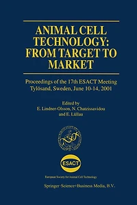 Animal Cell Technology: From Target To Market: Proceedings Of The 17th Esact Meeting Tylosand, Sweden, June 10-14, 2001