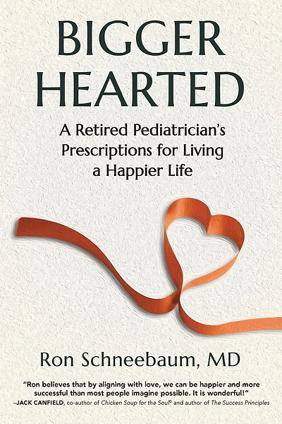 Bigger Hearted: A Retired Pediatrician's Prescriptions for Living a Happier Life
