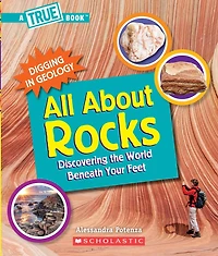All About Rocks (A True Book: Digging Geology) (Paperback): Discovering the World Beneath Your Feet
