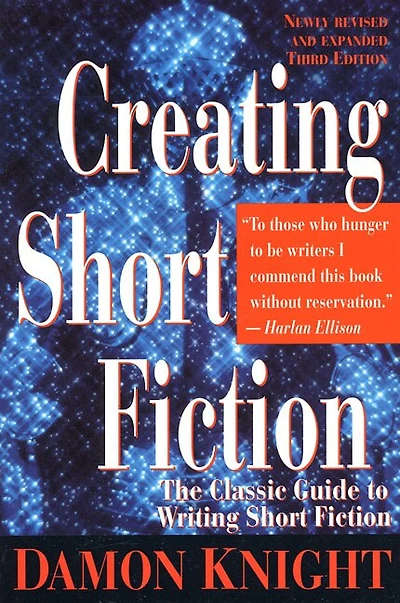Creating Short Fiction: The Classic Guide To Writing Short Fiction