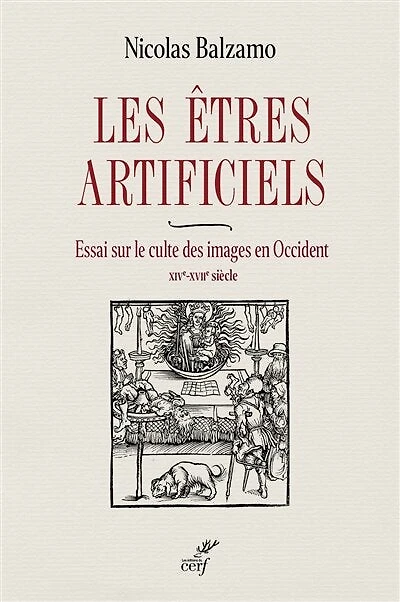 Les êtres artificiels: essai sur le culte des images en Occident