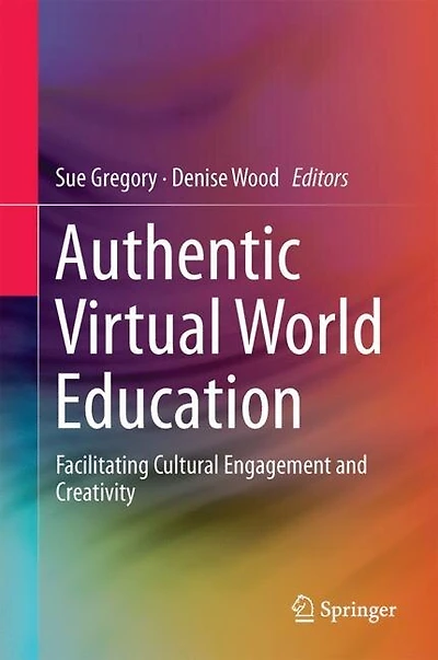 Authentic Virtual World Education: Facilitating Cultural Engagement And Creativity