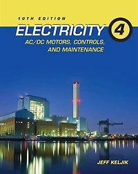 Electricity 4: Ac/dc Motors, Controls, And Maintenance