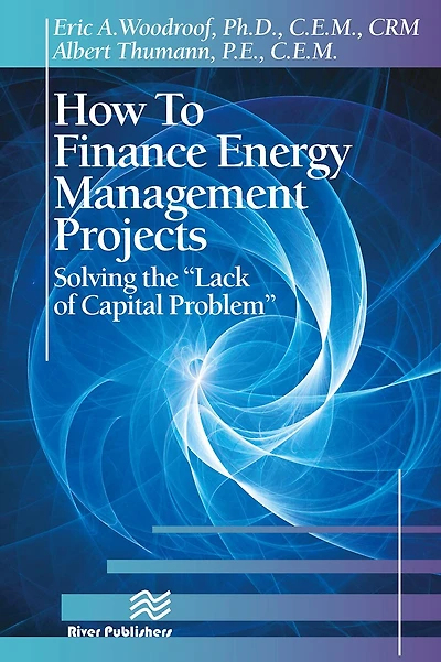 How to Finance Energy Management Projects: Solving the "Lack of Capital Problem"