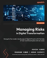 Managing Risks digital Transformation: Navigate the modern landscape of threats with help real-world examples and use cases