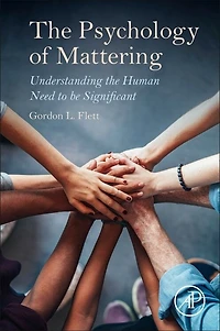 The Psychology Of Mattering: Understanding Human Need To Be Significant