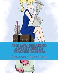 The Law-breaking Adventures Of Teacher Tabitha