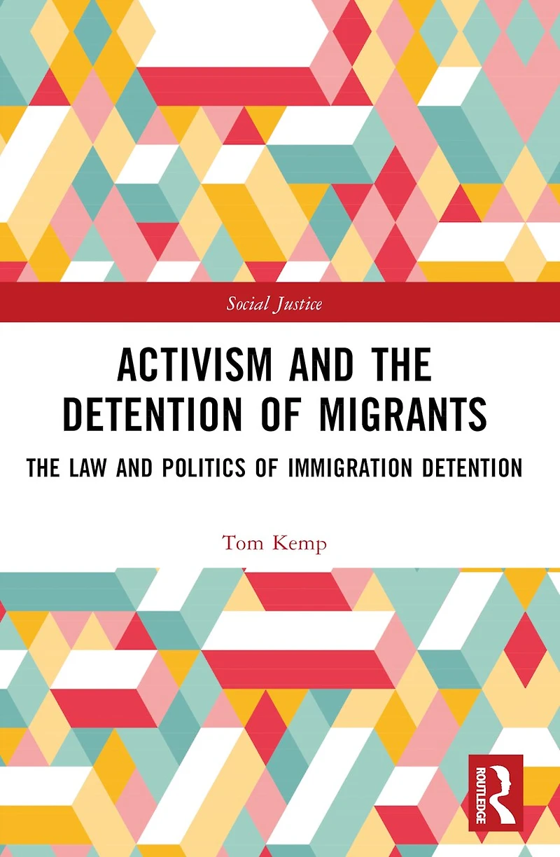 Activism and The Detention of Migrants: Law Politics Immigration