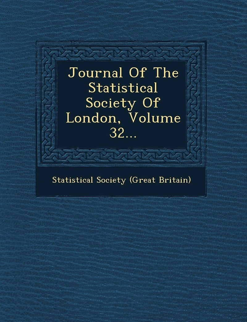 Journal of the Statistical Society London, Volume 32