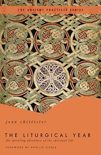The Liturgical Year: Spiraling Adventure Of Spiritual Life - Ancient Practices Series