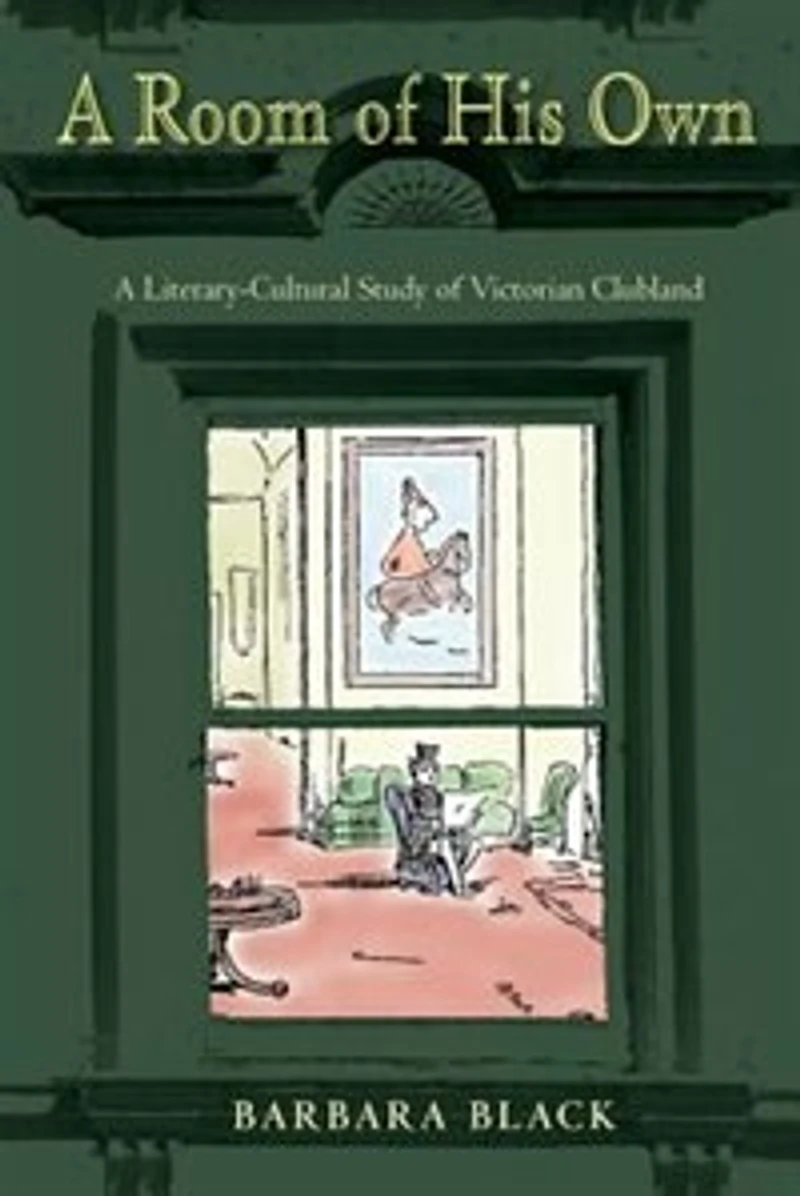 A Room of His Own: Literary-Cultural Study Victorian Clubland