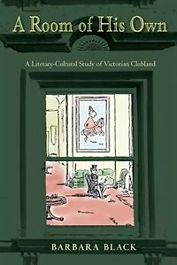A Room of His Own: Literary-Cultural Study Victorian Clubland